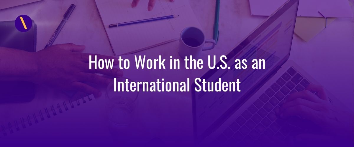 How to Work in the U.S. as an International Student